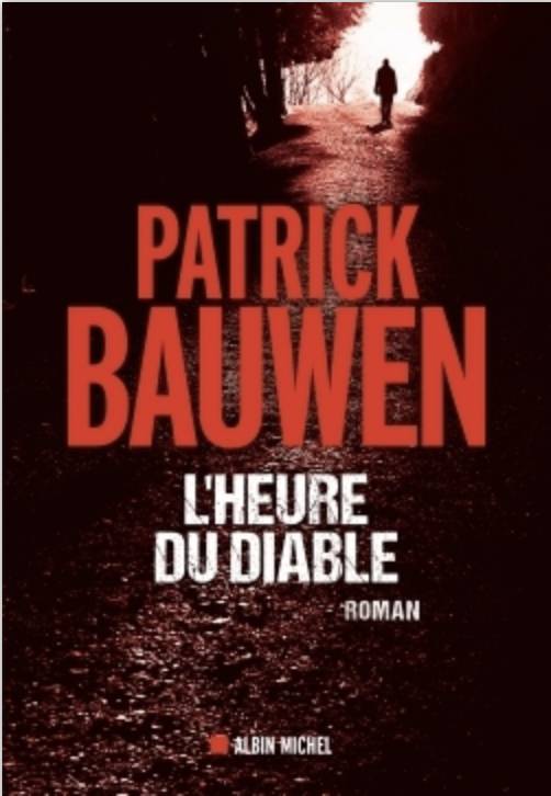 Livres Polar Thriller Cycle Évangile, L'Heure du diable, Roman Patrick Bauwen