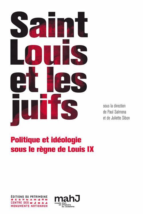 Saint Louis et les Juifs , Politique et idéologie sous le règne de Louis IX