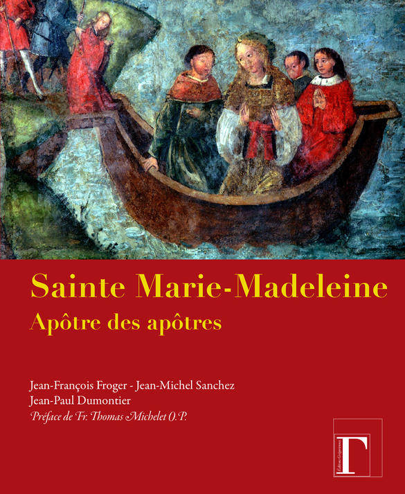 Sainte Marie-Madeleine - apôtre des apôtres