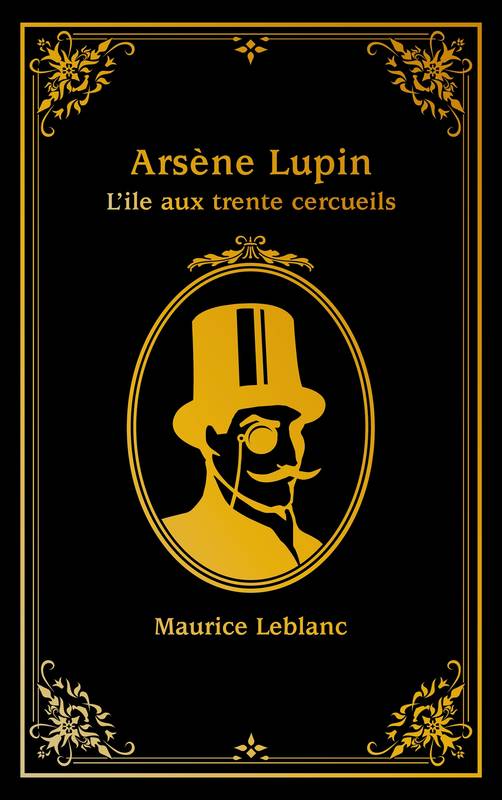 Livres Ados et Jeunes Adultes Les Ados Romans Romans d'aventure Arsène Lupin - L'île aux trente cercueils Maurice Leblanc