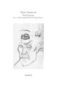 Paul Gauguin au « centre mystérieux de la pensée » Dario Gamboni