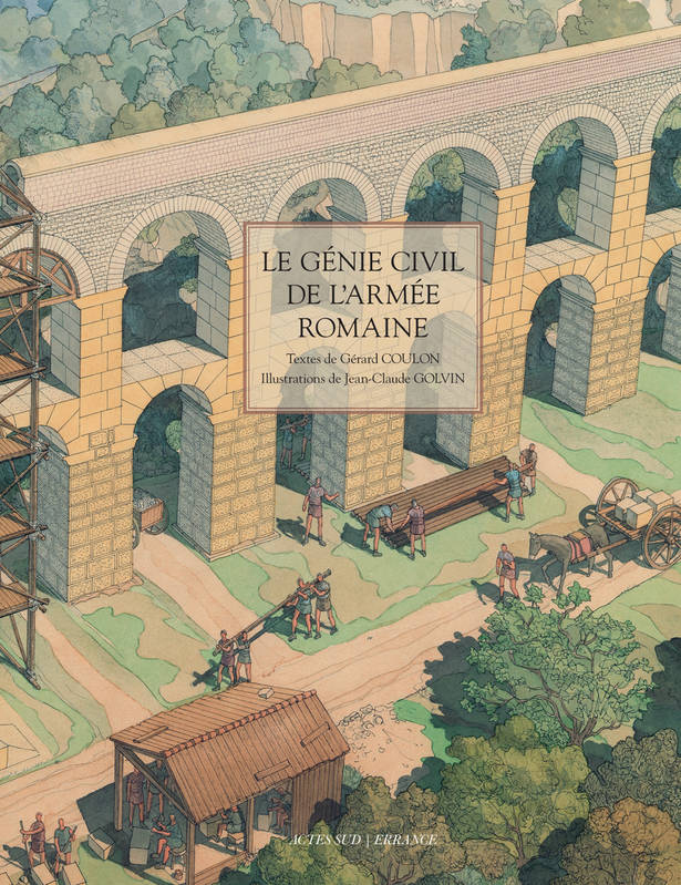 Livres Histoire et Géographie Histoire Histoire générale Le Génie civil de l'armée romaine Gérard Coulon, Jean-Claude Golvin