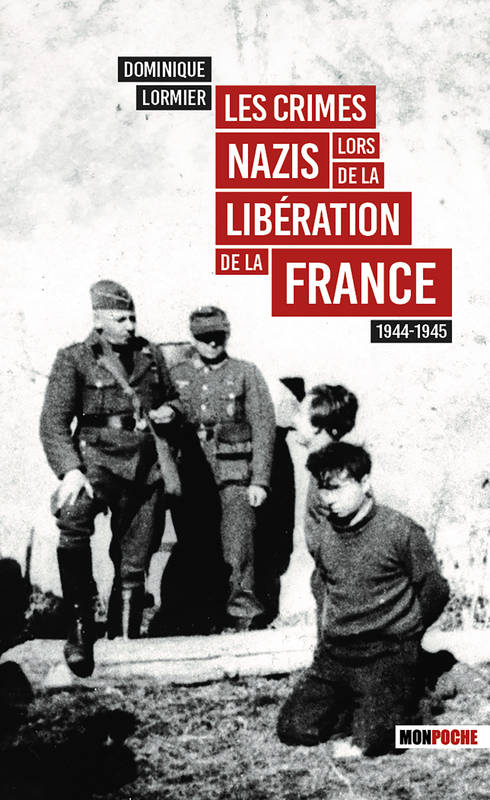 Livres Littérature et Essais littéraires Essais Littéraires et biographies Essais Littéraires Les Crimes nazis lors de la libération de la France Dominique Lormier