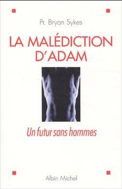 Livres Sciences Humaines et Sociales Philosophie La Malédiction d'Adam, Un futur sans hommes Bryan Sykes