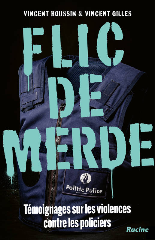 Livres Sciences Humaines et Sociales Actualités Flic de merde, Témoignages sur les violences contre les policiers Vincent Gilles, Vincent Houssin