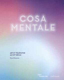 Livres Arts Photographie Cosa Mentale, Art et télépathie au XXᵉ siècle Pascal Rousseau