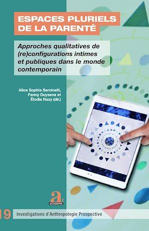 Espaces pluriels de la parenté, Approches qualitatives de (re)configurations intimes et publiques dans le monde contemporain