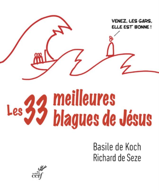 Les trente-trois meilleures blagues de Jésus, Essai sur la divine drôlerie des évangiles