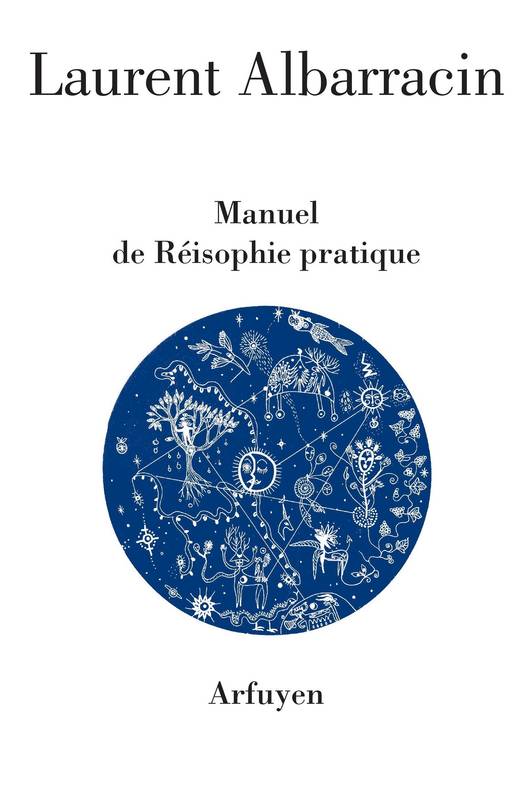 Livres Littérature et Essais littéraires Poésie Manuel de Réisophie pratique Laurent Albarracin