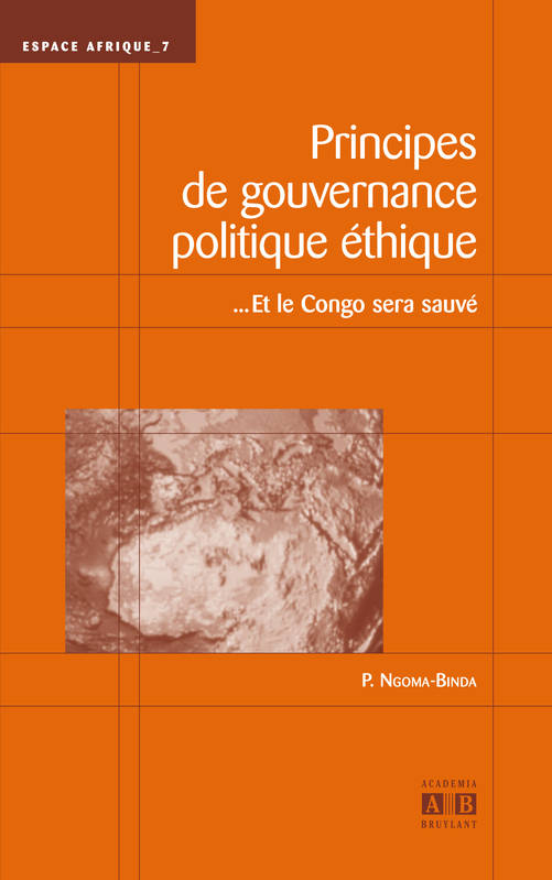 Livres Sciences Humaines et Sociales Sciences sociales Principes de gouvernance politique éthique, ...Et le Congo sera sauvé Phambu Ngoma-Binda