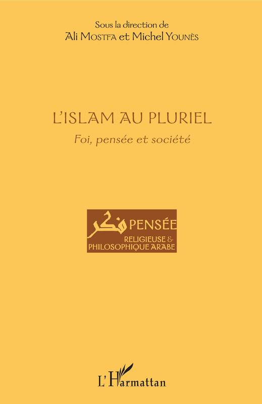 L'islam au pluriel, Foi, pensée et société