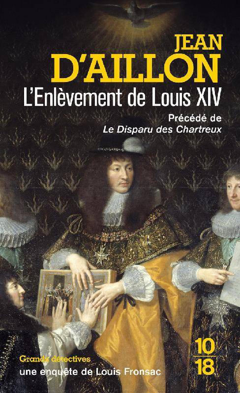 Une enquête de Louis Fronsac, L'enlèvement de Louis XIV; précédé de Le disparu des chartreux