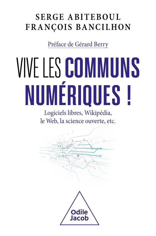 Vive les communs numériques !, Logiciels libres, Wikipédia, le web, la science ouverte, etc.