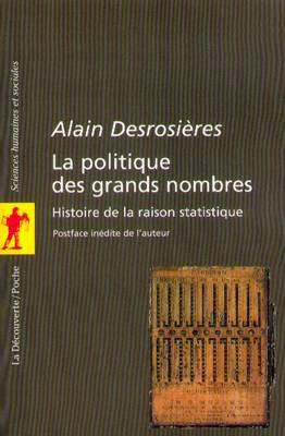 Livres Histoire et Géographie Histoire Histoire générale La politique des grands nombres, histoire de la raison statistique Alain Desrosières