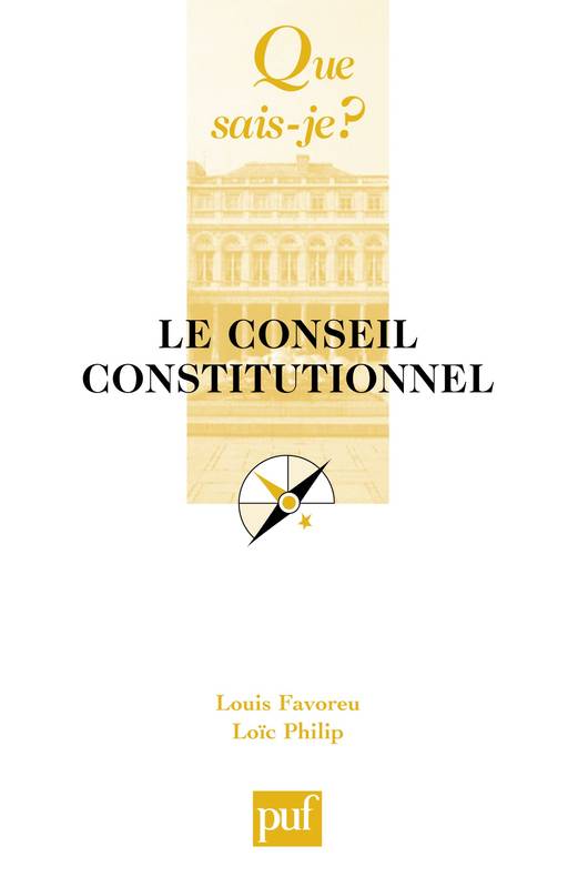 Livres Économie-Droit-Gestion Droit Droit public Le Conseil constitutionnel, « Que sais-je ? » n° 1724 Louis Favoreu, Loïc Philip