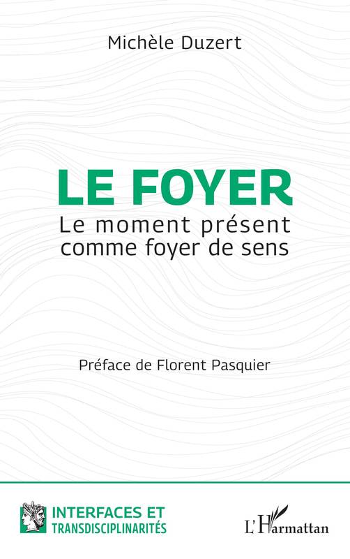 Le foyer, Le moment présent comme foyer de sens