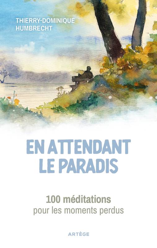 En attendant le paradis, 100 méditations pour les moments perdus