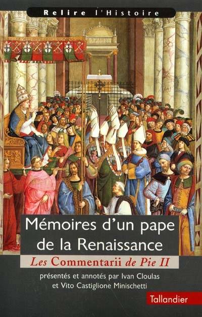 MEMOIRES D'UN PAPE DE LA RENAISSANCE, Les Commentarii de Pie II