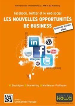 Facebook, Twitter et le web social: les nouvelles opportunités de business - 2e édition