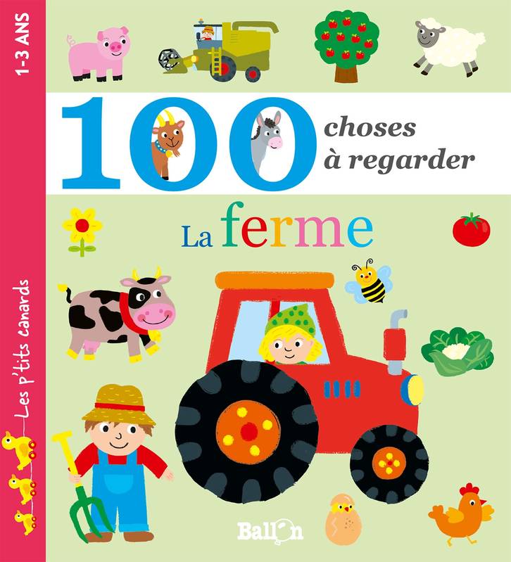 Jeux et Jouets Livres Livres pour les 0-3 ans Livres tout carton Les p'tits canards, 100 choses à regarder - la ferme XXX