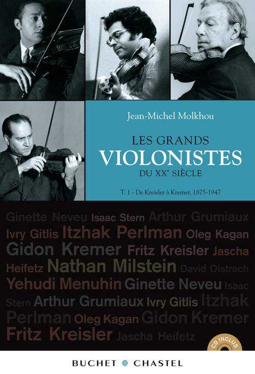 Livres Sciences Humaines et Sociales Actualités Les grands violonistes du XXe siècle. Version enrichie, Volume 1, De Kresler à Kremer, 1875-1947 Jean-Michel Molkhou