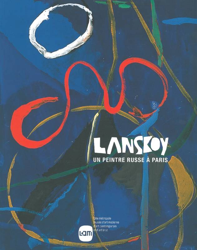 Livres Arts Beaux-Arts Histoire de l'art Lanskoy, Un peintre russe à Paris Lille métropole, musée d'art moderne, d'art contemporain et d'art brut