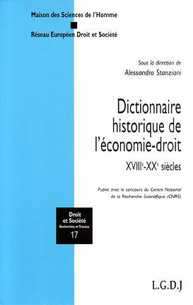 Livres Économie-Droit-Gestion Droit Généralités DICTIONNAIRE HISTORIQUE DE L'ECONOMIE-DROIT - XVIIIE-XXE SIECLES, XVIIIE-XXE SIÈCLES STANZIANI A.