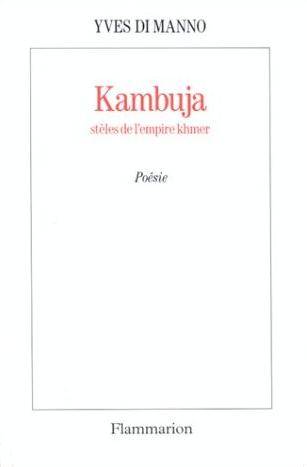 Livres Littérature et Essais littéraires Poésie Kambuja, Stèles de l'empire khmer Yves Di Manno