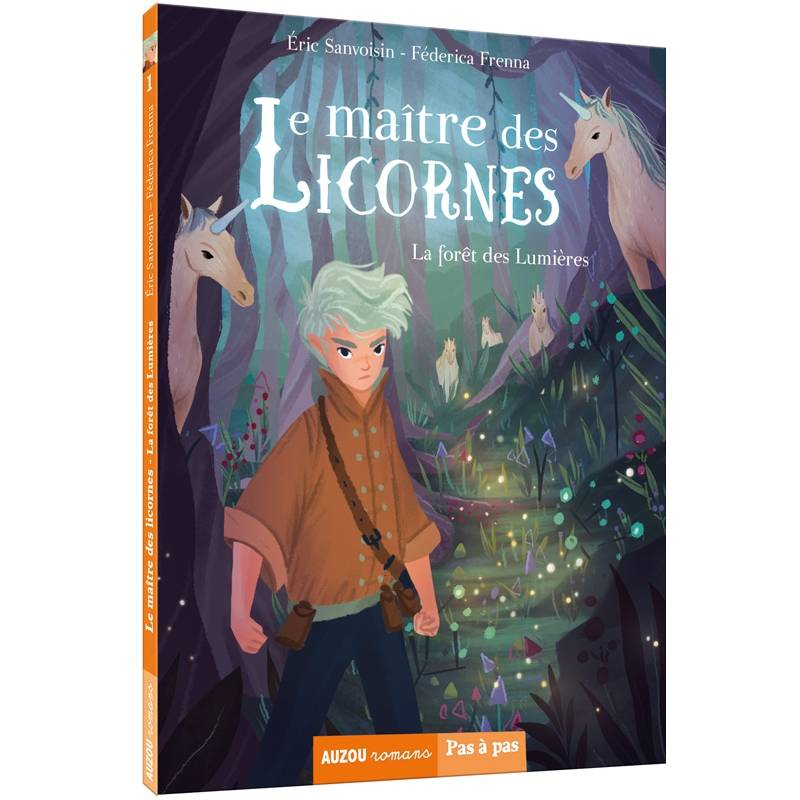 Jeux et Jouets Livres Livres pour les  6-9 ans Romans 1, Le maître des licornes Volume 1 : La forêt des lumières Eric Sanvoisin