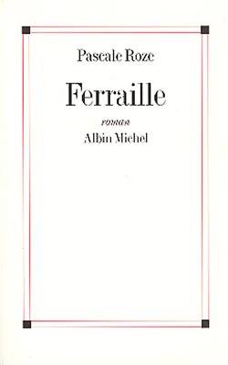 Livres Littérature et Essais littéraires Romans contemporains Francophones Ferraille, roman Pascale Roze