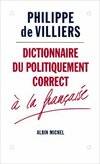 Livres Sciences Humaines et Sociales Actualités Dictionnaire du politiquement correct, à la française Philippe de Villiers