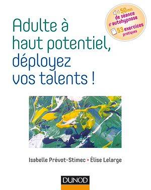 Adulte à haut potentiel, déployez vos talents !