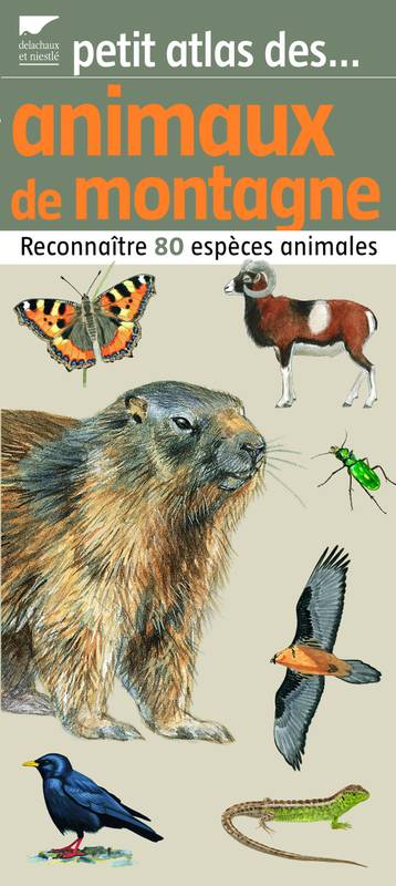 Petit atlas des animaux de la montagne, reconnaître 80 espèces animales