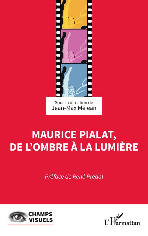 Livres Arts Cinéma Maurice Pialat, de l’ombre à la lumière PREDAL RENE