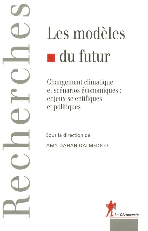 Les modèles du futur, changement climatique et scénarios économiques, enjeux scientifiques et politiques