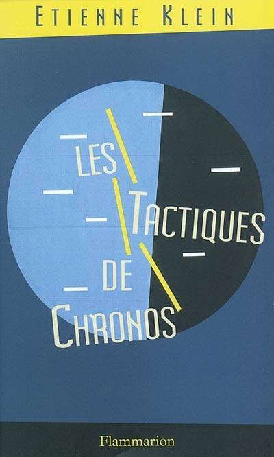 Livres Littérature et Essais littéraires Essais Littéraires et biographies Essais Littéraires Les Tactiques de Chronos Etienne Klein