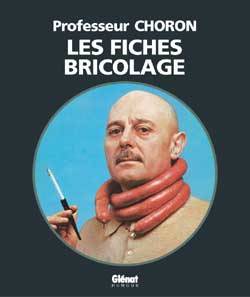 Les Fiches Bricolage du Professeur Choron