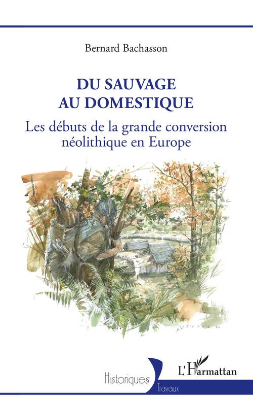 Du sauvage au domestique, Les débuts de la grande conversion néolithique en Europe