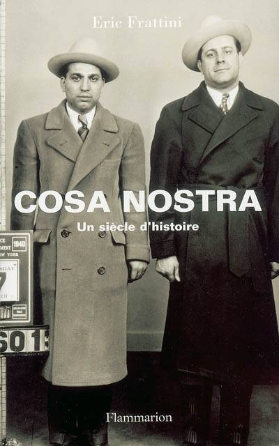 Livres Sciences Humaines et Sociales Actualités La Cosa Nostra, un siècle d'histoire Eric Frattini