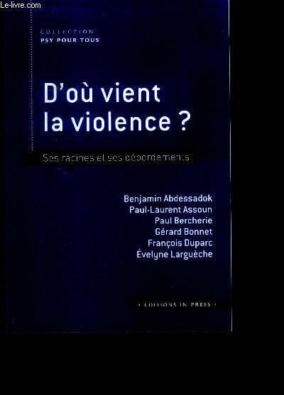 D'où vient la violence ?, Ses racines et ses débordements