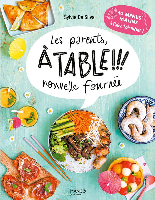 Jeux et Jouets Loisirs créatifs Cuisiner avec les enfants Livres de cuisine Les parents, à table ! Nouvelle fournée ! Sylvie Da Silva