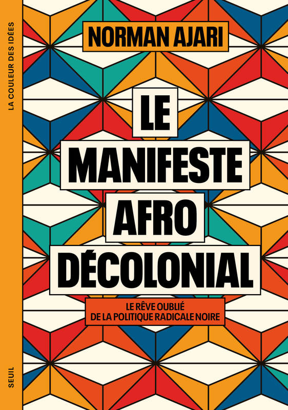 Le Manifeste afro-décolonial, Le rêve oublié de la politique radicale noire Norman Ajari