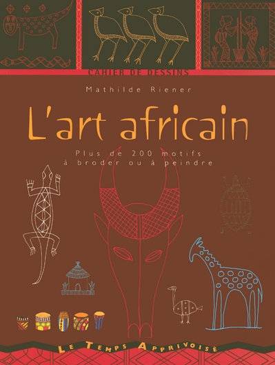 Livres Loisirs Loisirs créatifs et jeux Loisirs créatifs Cahier de dessins - L'art africain Mathilde Riener