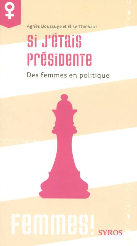 Livres Ados et Jeunes Adultes Les Ados Témoignages Si j etais presidente, des femmes en politique Élise Thiébaut, Agnès Boussuge