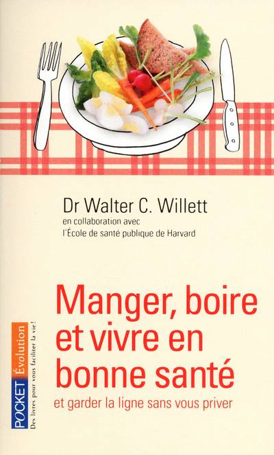 Livres Bien être Forme et Beauté Manger, boire et vivre en bonne santé Walter C. Willett
