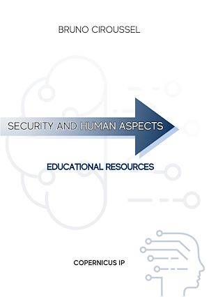 Security and human aspects, Educational resources Bruno Ciroussel