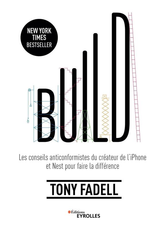 Livres Économie-Droit-Gestion Management, Gestion, Economie d'entreprise Management Build, Les conseils anticonformistes du créateur de l'iPhone et Nest pour faire la différence Tony Fadell