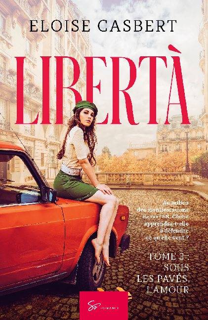 Livres Littérature et Essais littéraires Romance Libertà - Tome 3, Sous les pavés, l'amour Eloïse Casbert