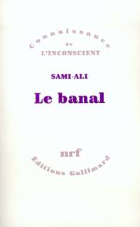 Livres Sciences Humaines et Sociales Psychologie et psychanalyse Psychanalyse Le Banal Sami-Ali