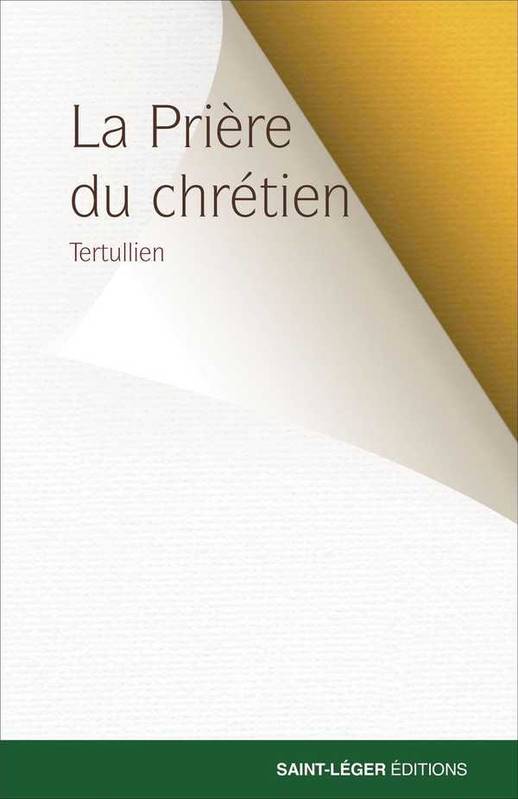 Livres Spiritualités, Esotérisme et Religions Religions Christianisme La prière du chrétien Tertullien